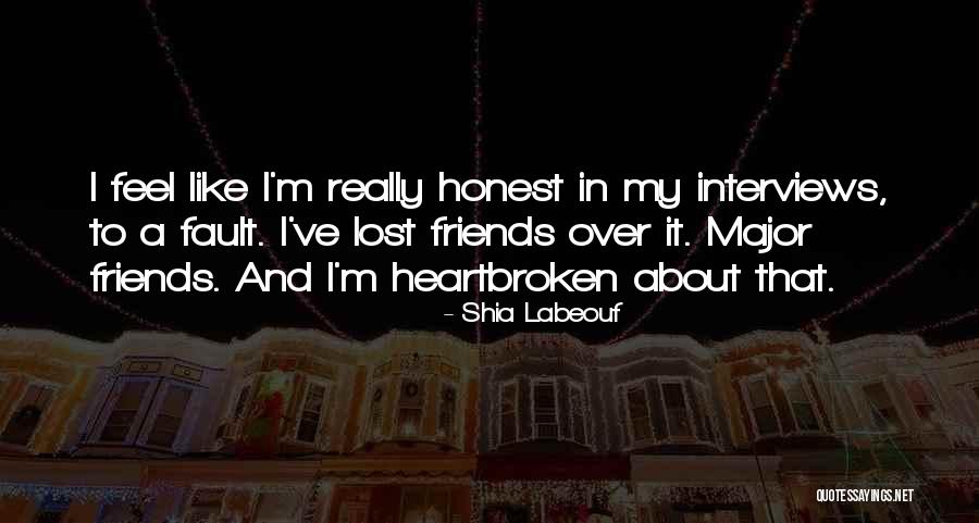 Honest To A Fault Quotes By Shia Labeouf Honest To A Fault Quotes By Shia Labeouf