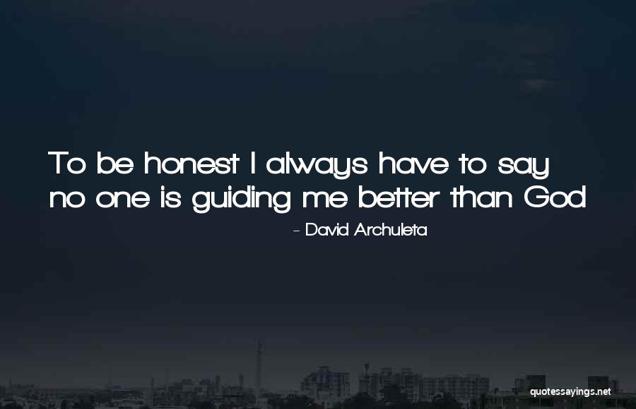 Honest To God Quotes By David Archuleta Honest To God Quotes By David Archuleta