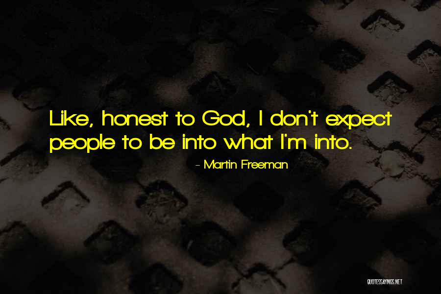 Honest To God Quotes By Martin Freeman Honest To God Quotes By Martin Freeman