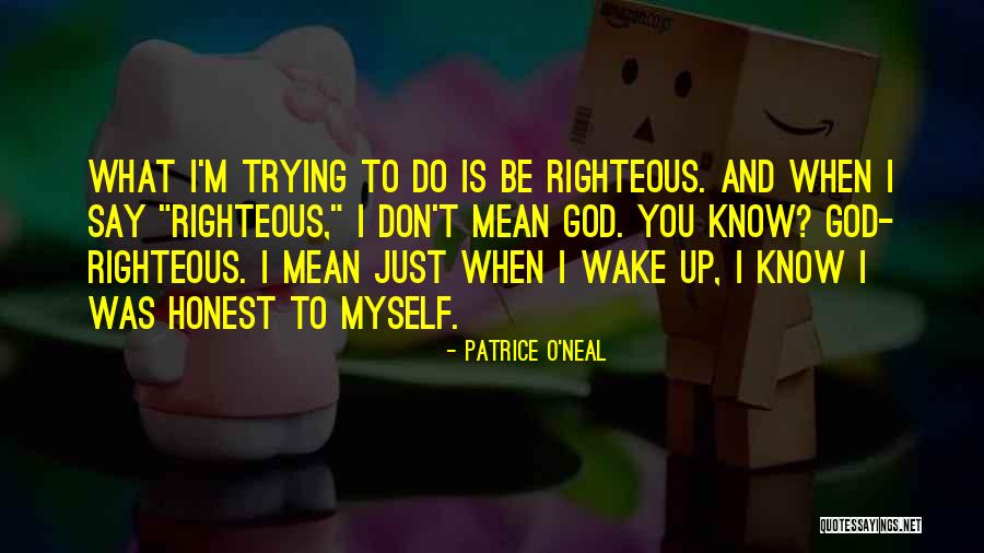 Honest To God Quotes By Patrice O'Neal Honest To God Quotes By Patrice O'Neal