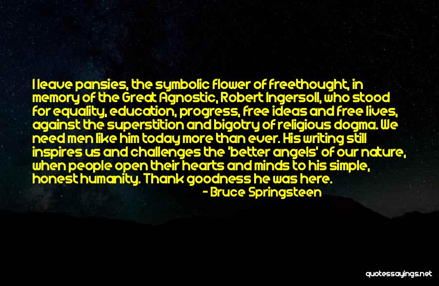 Honest To Goodness Quotes By Bruce Springsteen Honest To Goodness Quotes By Bruce Springsteen
