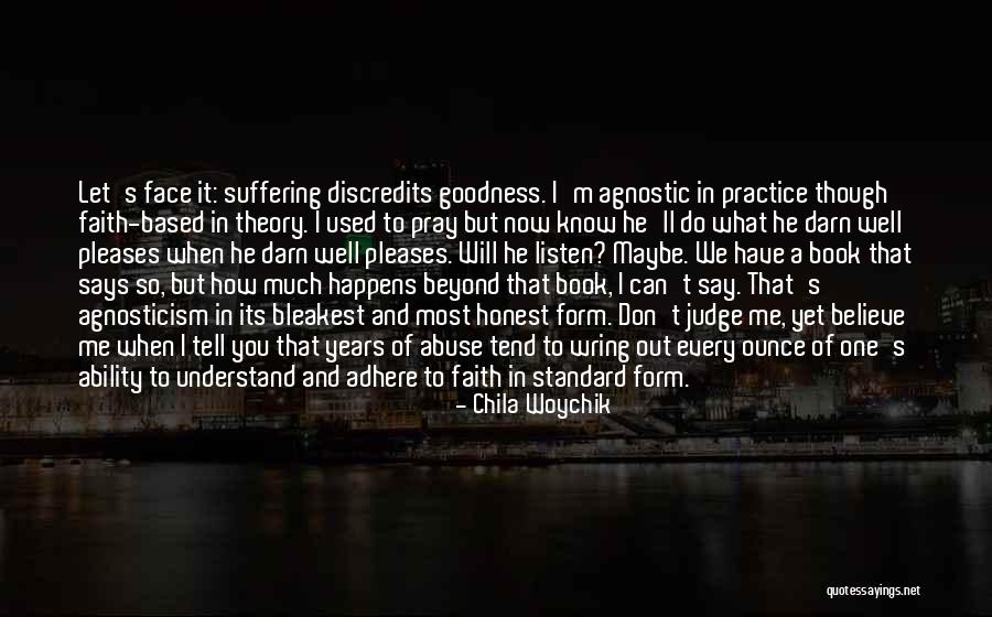 Honest To Goodness Quotes By Chila Woychik Honest To Goodness Quotes By Chila Woychik