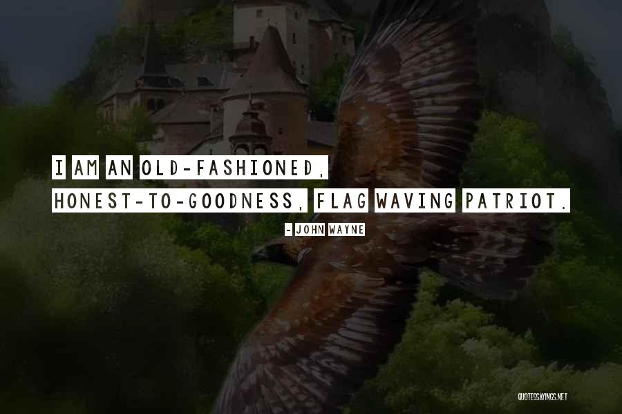 Honest To Goodness Quotes By John Wayne Honest To Goodness Quotes By John Wayne