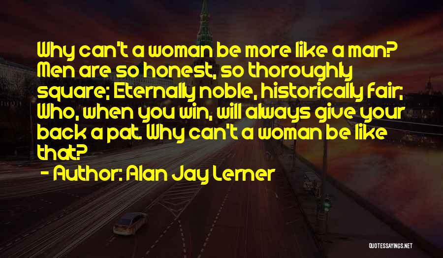 Honest Woman Quotes By Alan Jay Lerner