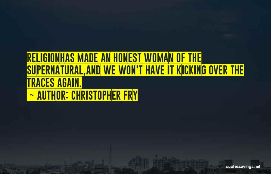 Honest Woman Quotes By Christopher Fry