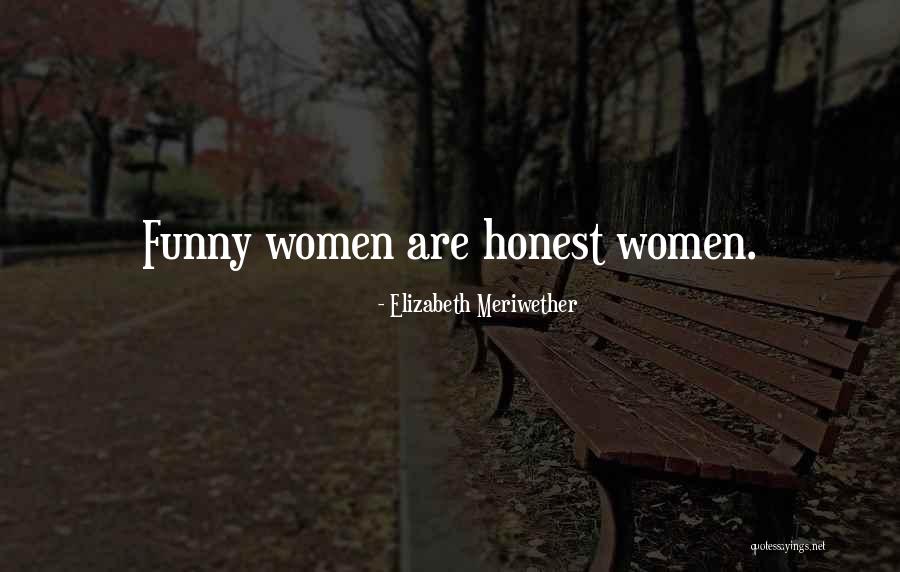 Honest Woman Quotes By Elizabeth Meriwether