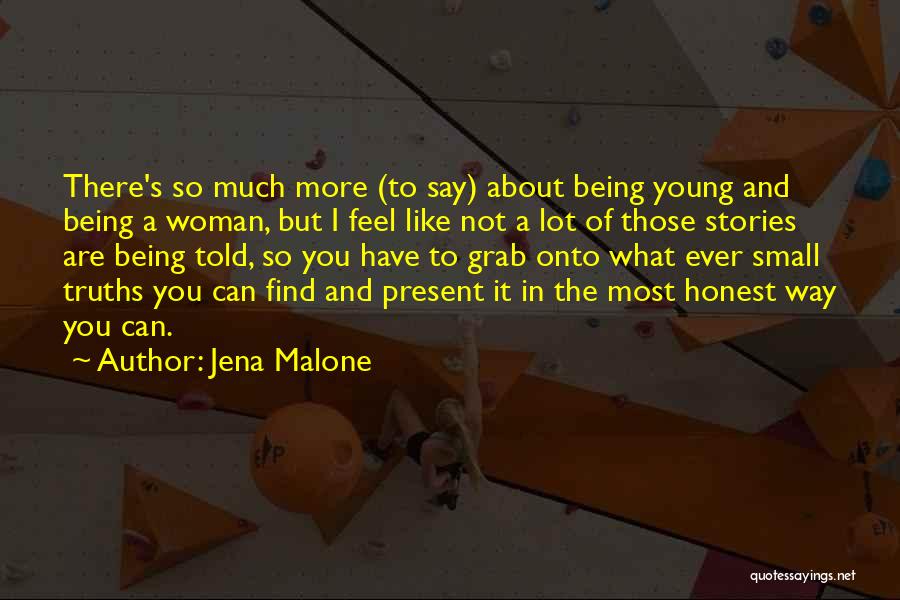 Honest Woman Quotes By Jena Malone