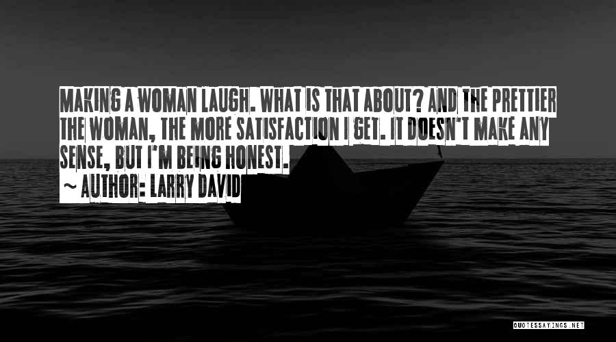 Honest Woman Quotes By Larry David Honest Woman Quotes By Larry David