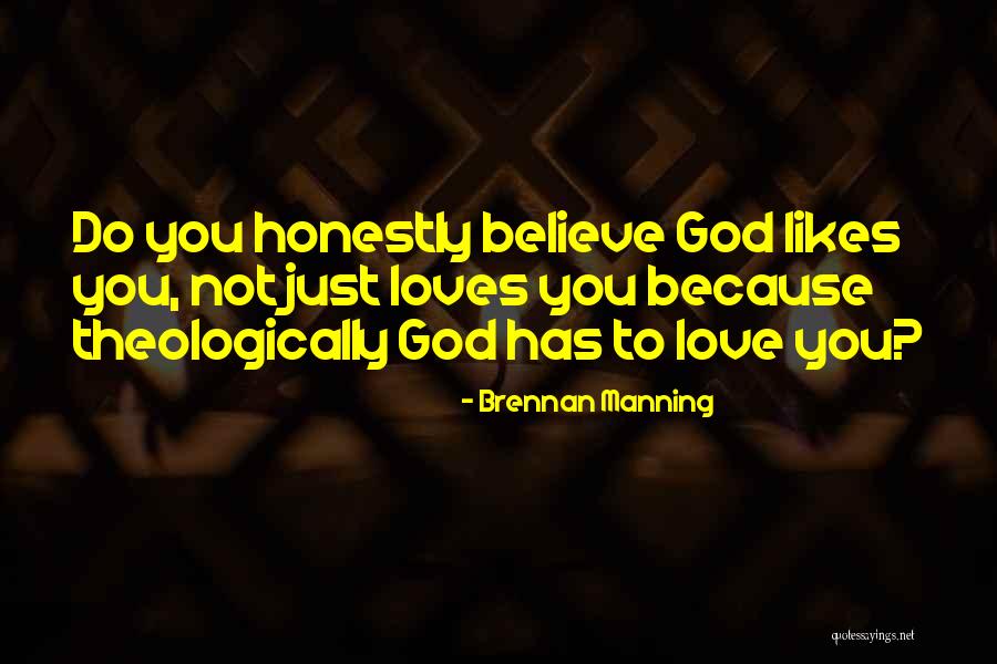 Honestly Love You Quotes By Brennan Manning Honestly Love You Quotes By Brennan Manning