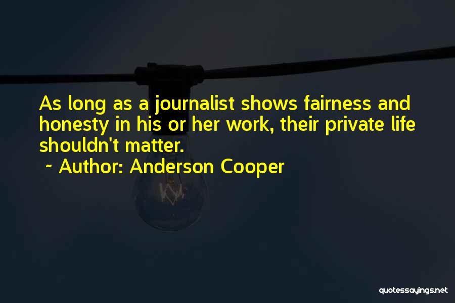 Honesty And Fairness Quotes By Anderson Cooper