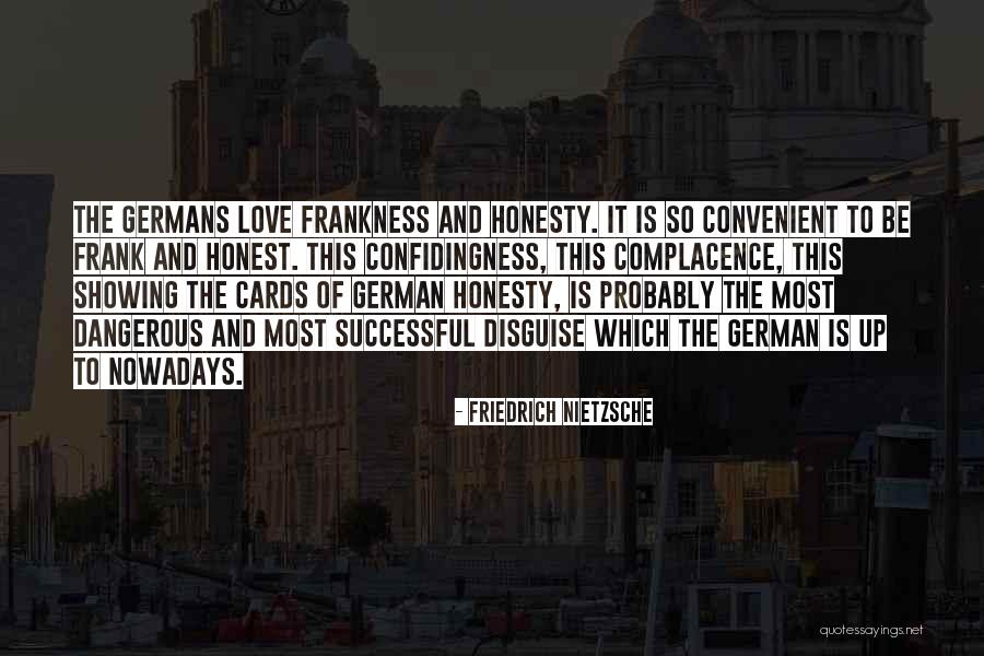 Honesty And Frankness Quotes By Friedrich Nietzsche Honesty And Frankness Quotes By Friedrich Nietzsche
