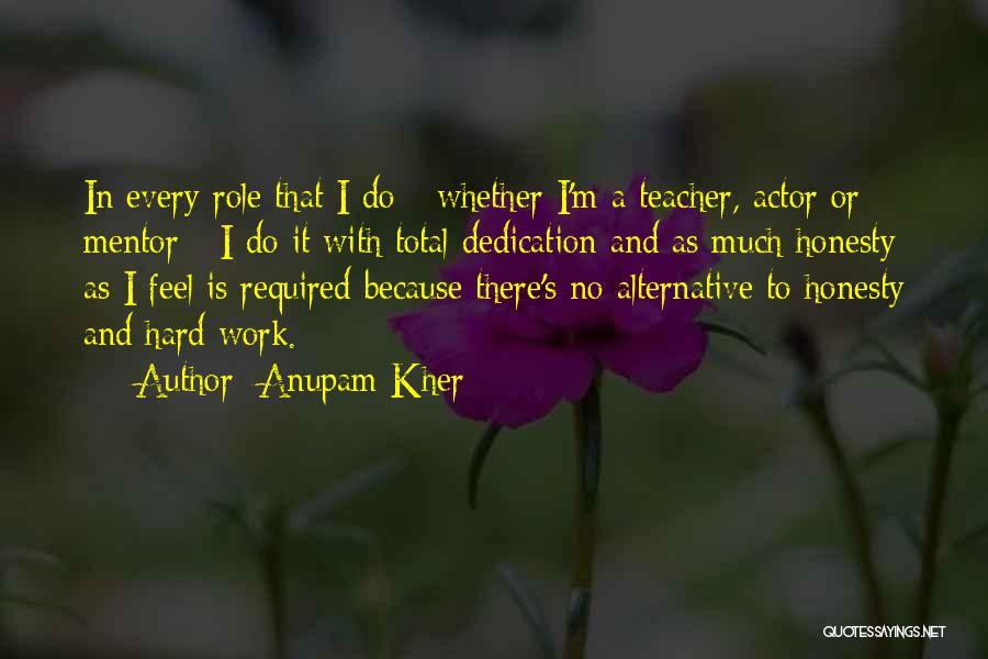 Honesty And Hard Work Quotes By Anupam Kher