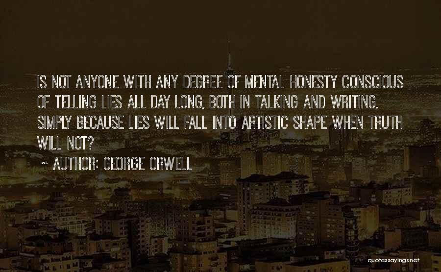 Honesty And Lies Quotes By George Orwell