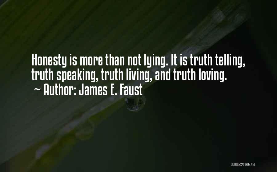 Honesty And Lying Quotes By James E. Faust