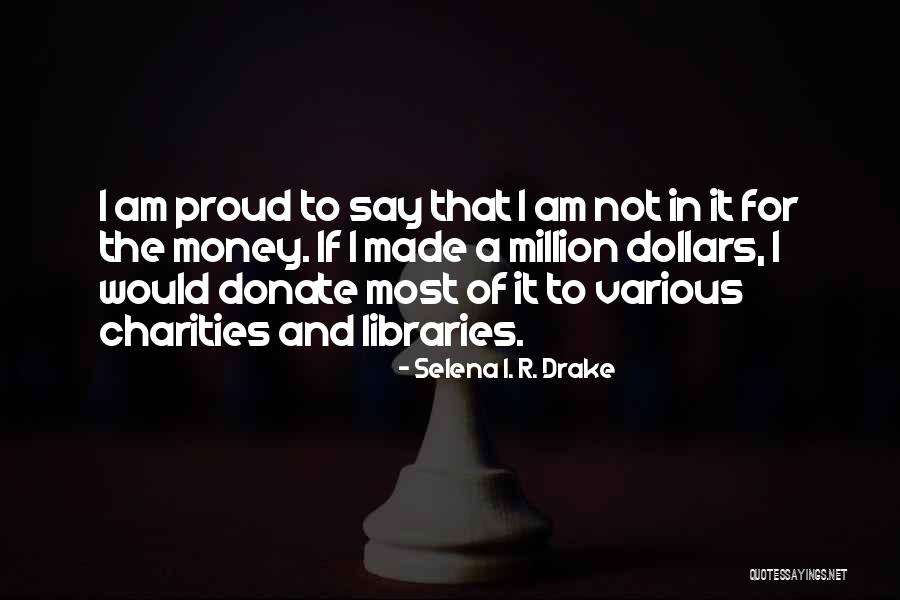 Honesty And Money Quotes By Selena I. R. Drake Honesty And Money Quotes By Selena I. R. Drake