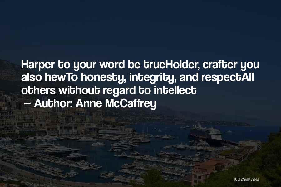 Honesty And Respect Quotes By Anne McCaffrey