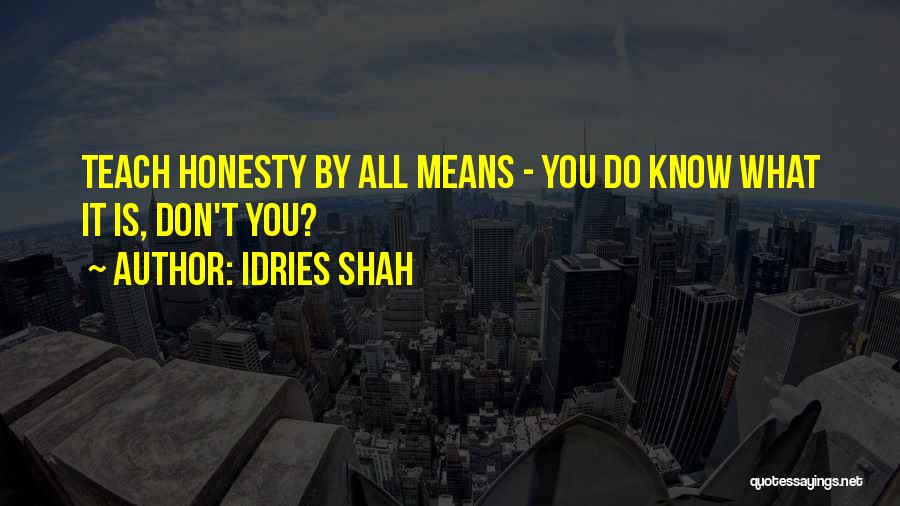 Honesty And Sincerity Quotes By Idries Shah