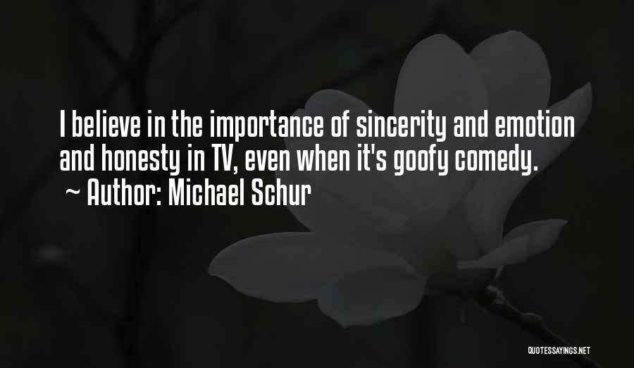 Honesty And Sincerity Quotes By Michael Schur