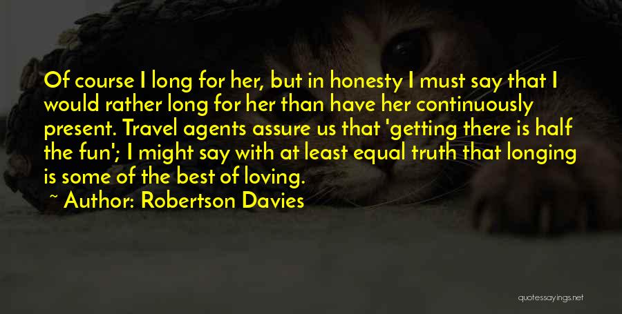 Honesty Goes A Long Way Quotes By Robertson Davies