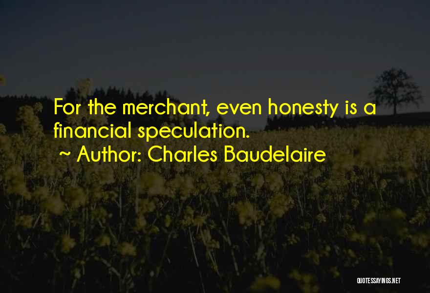 Honesty In Business Quotes By Charles Baudelaire