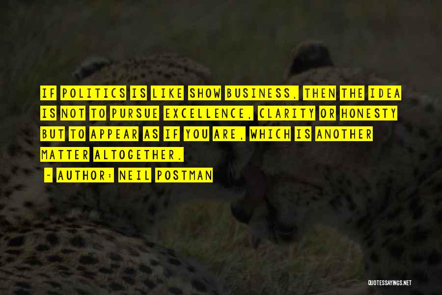 Honesty In Business Quotes By Neil Postman