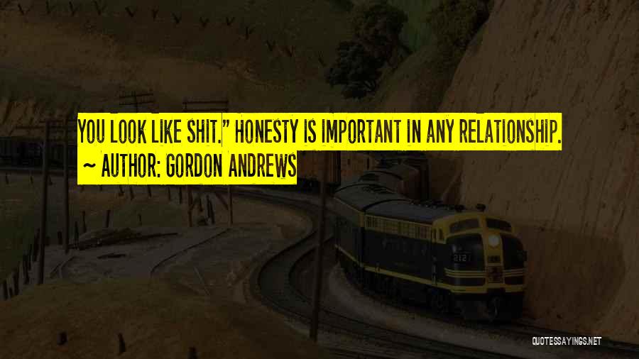 Honesty In Relationship Quotes By Gordon Andrews