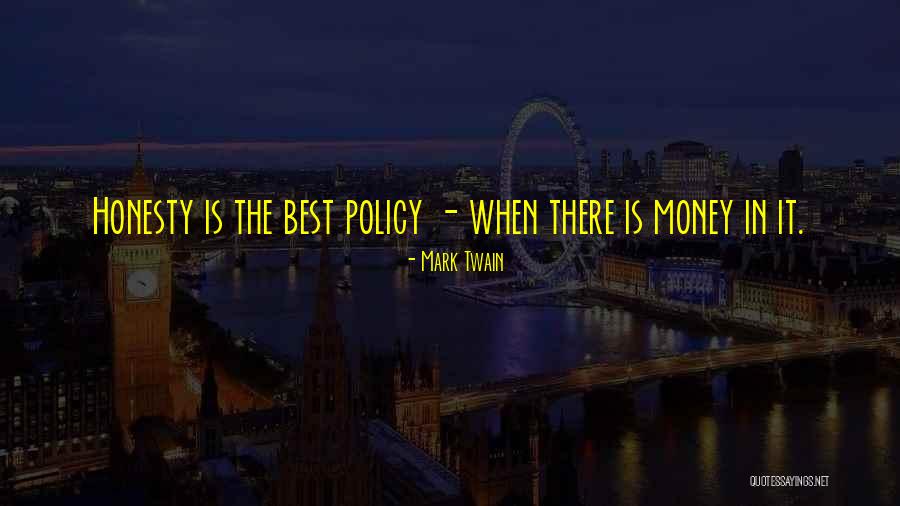 Honesty Is The Best Policy Quotes By Mark Twain Honesty Is The Best Policy Quotes By Mark Twain