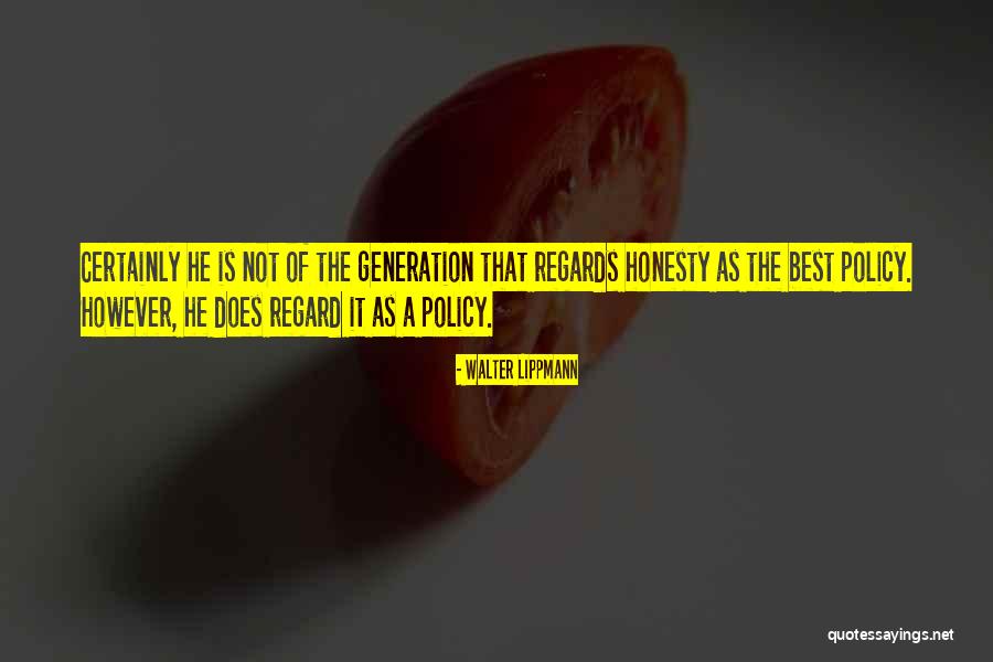 Honesty Is The Best Policy Quotes By Walter Lippmann Honesty Is The Best Policy Quotes By Walter Lippmann