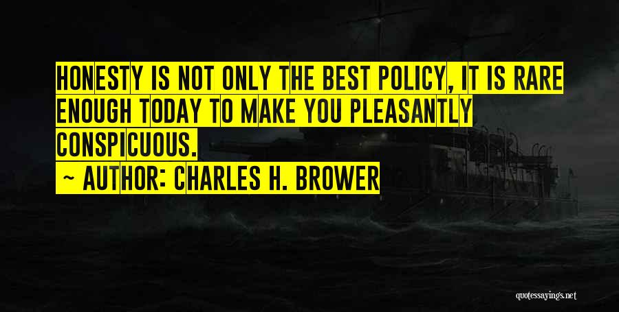 Honesty Is The Best Quotes By Charles H. Brower
