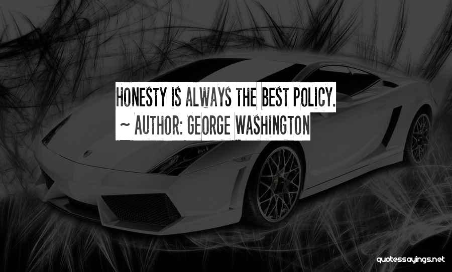 Honesty Is The Best Quotes By George Washington