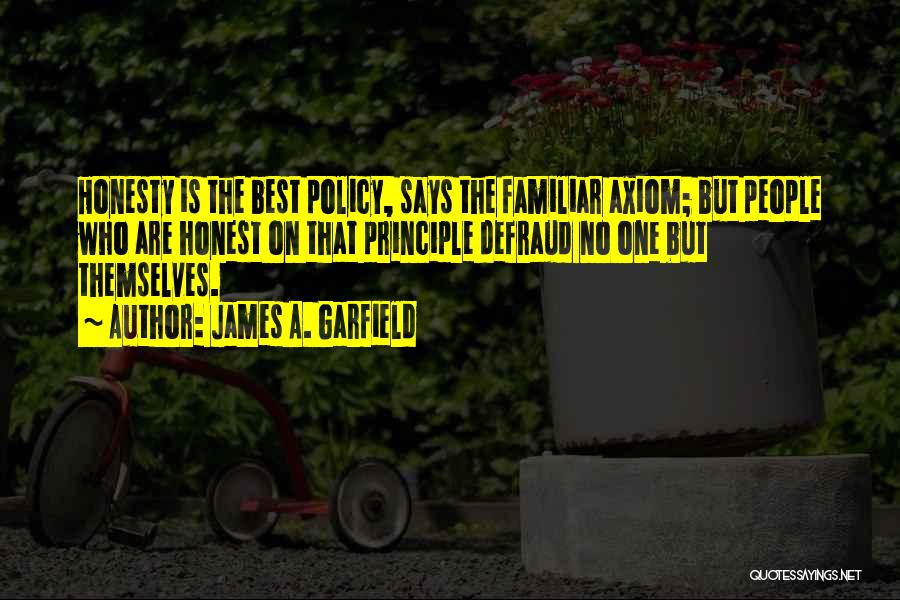 Honesty Is The Best Quotes By James A. Garfield