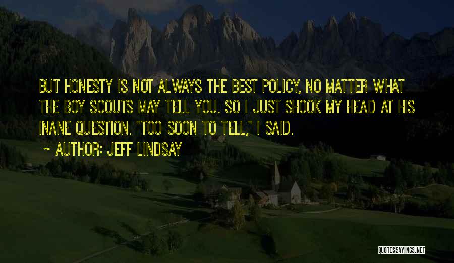 Honesty Is The Best Quotes By Jeff Lindsay