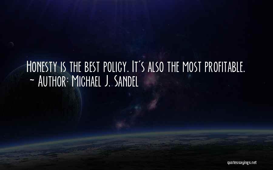 Honesty Is The Best Quotes By Michael J. Sandel