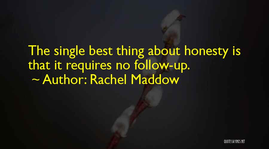 Honesty Is The Best Quotes By Rachel Maddow