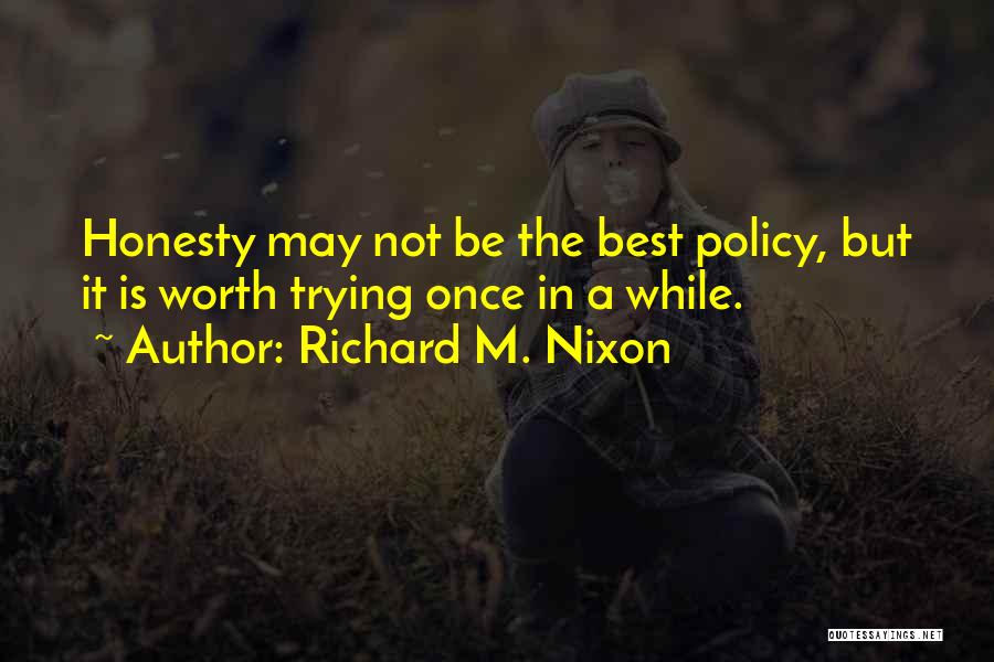 Honesty Is The Best Quotes By Richard M. Nixon