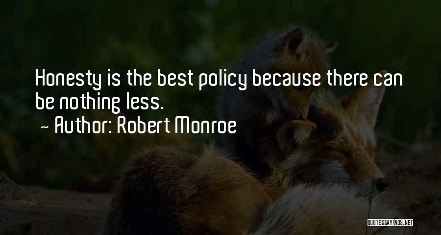 Honesty Is The Best Quotes By Robert Monroe