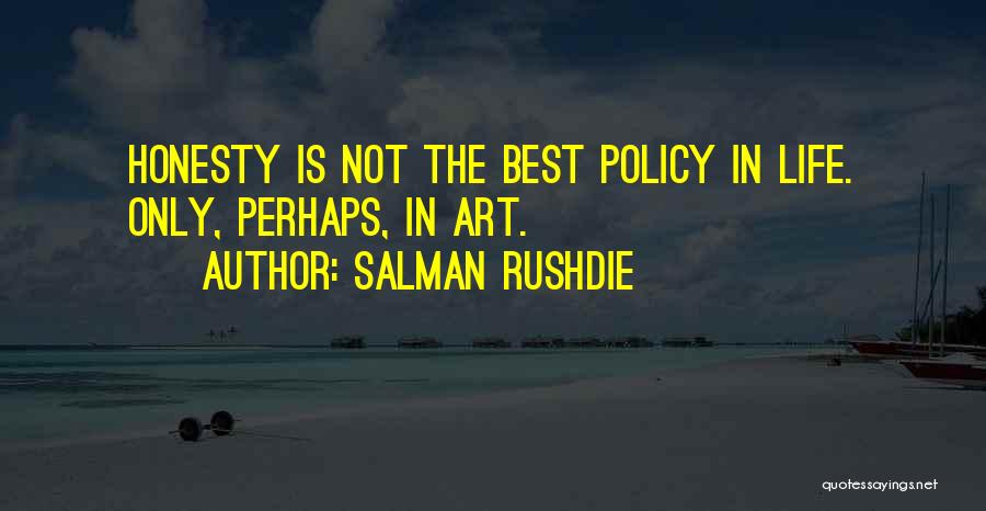 Honesty Is The Best Quotes By Salman Rushdie