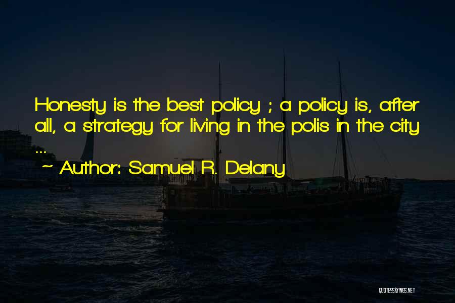 Honesty Is The Best Quotes By Samuel R. Delany
