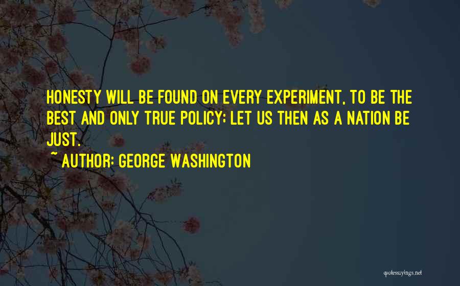 Honesty Not Being The Best Policy Quotes By George Washington