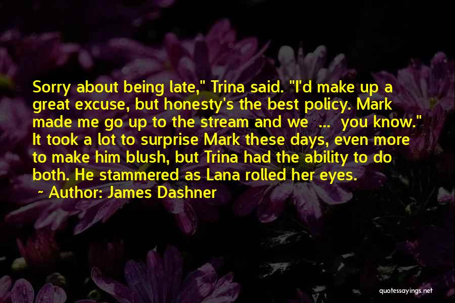 Honesty Not Being The Best Policy Quotes By James Dashner