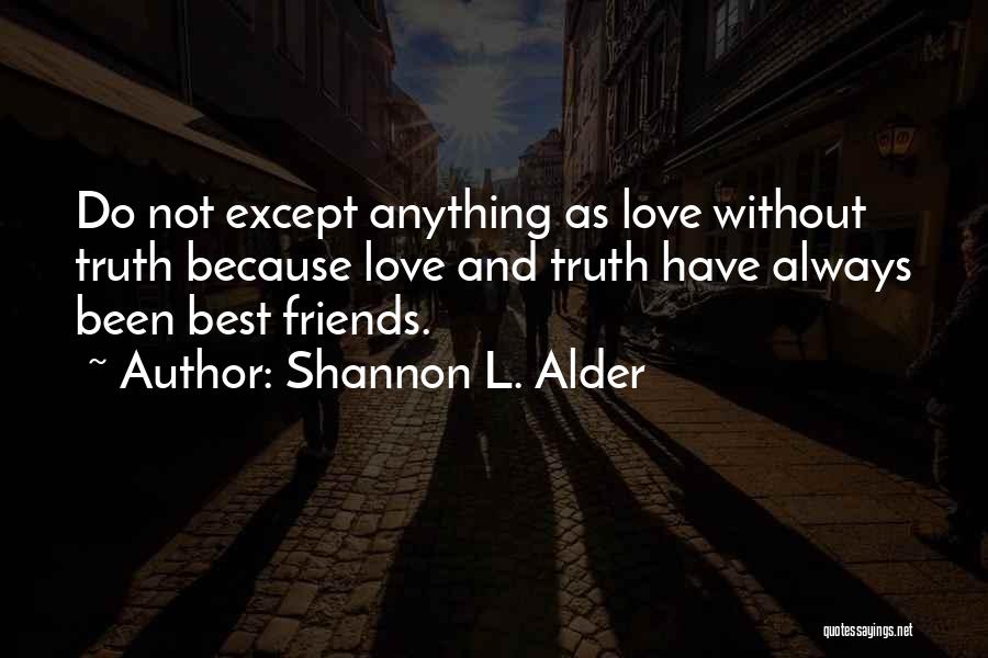 Honesty Truth And Love Quotes By Shannon L. Alder