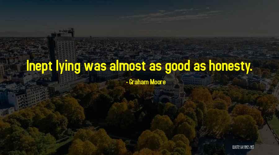 Honesty Vs Lying Quotes By Graham Moore Honesty Vs Lying Quotes By Graham Moore