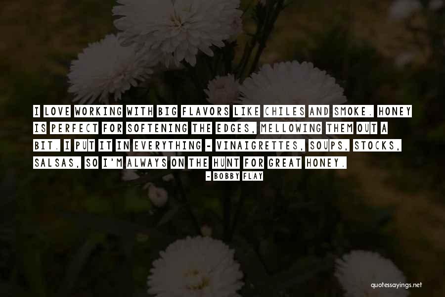 Honey And Love Quotes By Bobby Flay Honey And Love Quotes By Bobby Flay