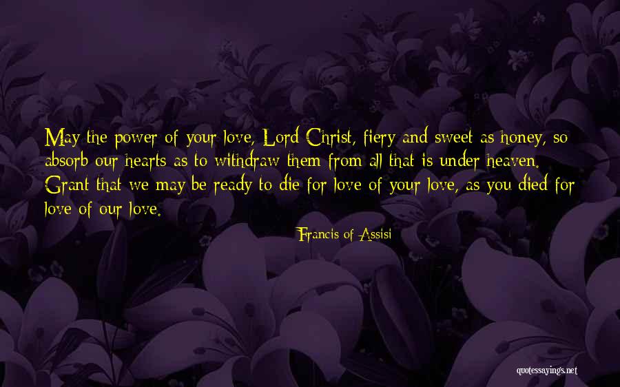 Honey And Love Quotes By Francis Of Assisi Honey And Love Quotes By Francis Of Assisi