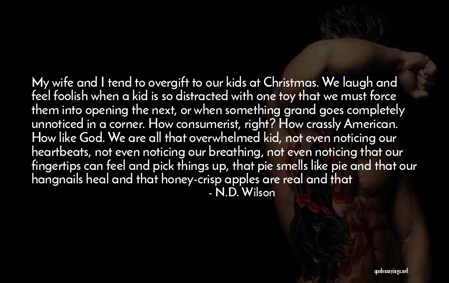 Honey And Love Quotes By N.D. Wilson Honey And Love Quotes By N.D. Wilson