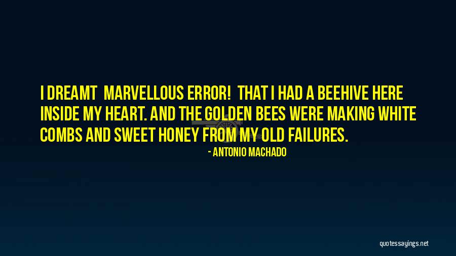 Honey Bees Quotes By Antonio Machado Honey Bees Quotes By Antonio Machado