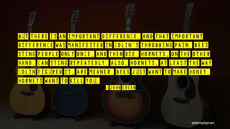 Honey Bees Quotes By John Green Honey Bees Quotes By John Green