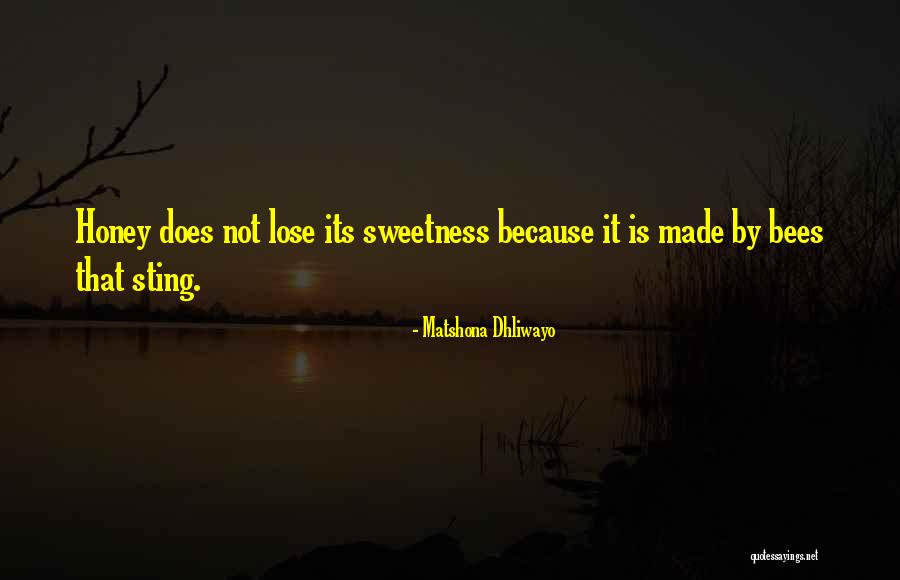 Honey Bees Quotes By Matshona Dhliwayo Honey Bees Quotes By Matshona Dhliwayo