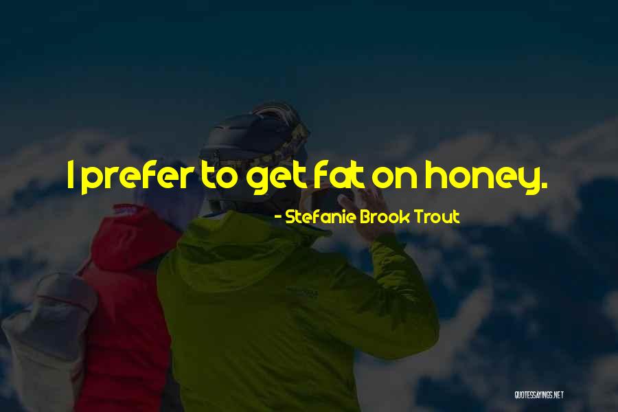 Honey Bees Quotes By Stefanie Brook Trout Honey Bees Quotes By Stefanie Brook Trout