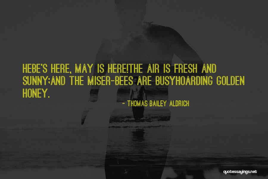 Honey Bees Quotes By Thomas Bailey Aldrich Honey Bees Quotes By Thomas Bailey Aldrich